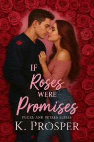Ebook download gratis If Roses Were Promises - a Hockey Cozy Romance (Petals and Pucks, #1) (English literature) DJVU 