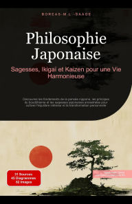 Title: Philosophie Japonaise: Sagesses, Ikigaï et Kaizen pour une Vie Harmonieuse, Author: Boreas Fr. M. L. Saage