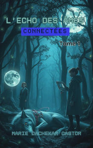 Title: L'Echo des Âmes Connectées (4, #1), Author: Marie Dachekar Castor