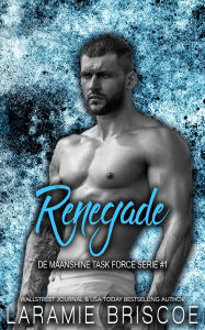 Title: Renegade (De Maanshine Task Force Serie, #1), Author: Laramie Briscoe