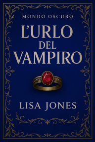 Title: L'urlo del Vampiro (Serie Mondo Oscuro, #0), Author: Lisa Jones