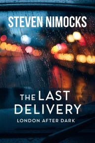 Title: The Last Delivery: London After Dark, Author: Steven Nimocks