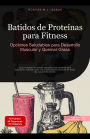 Batidos de Proteínas para Fitness: Opciones Saludables para Desarrollo Muscular y Quemar Grasa (Batido (ES), #3)