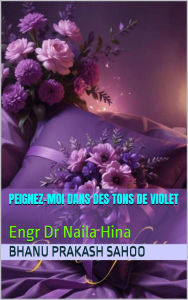 Title: PEIGNEZ-MOI DANS DES TONS DE VIOLET, Author: Bhanu Prakash Sahoo