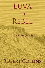 Ebook for corel draw free download Luva the Rebel (Luva's Road, #2)  by Robert L. Collins