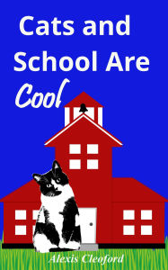 Title: Cats and School Are Cool (Mighty and Brennon, #5), Author: Alexis Cleoford