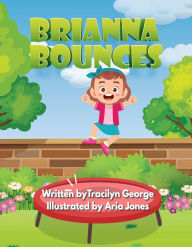 Title: Brianna Bounces, Author: Tracilyn George