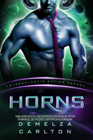 Title: Horns: Uma Agência de Encontros Intergalácticos Romance de Ficção Científica Alienígena (Colônia: Nyx, #4), Author: Demelza Carlton
