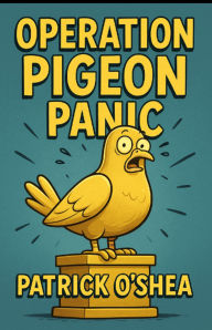 Title: Operation Pigeon Panic (Tanners Gang, #1), Author: Patrick O'Shea