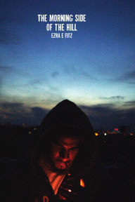 Free audio books for downloading The Morning Side of the Hill, A Novella (English literature) by Ezra E. Fitz