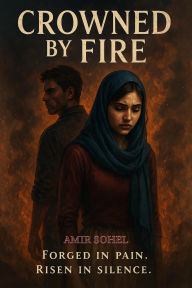 Title: Crowned by Fire, Author: Md Amir Sohel
