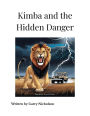 Kimba and the Hidden Danger (Kimba's Savannah Adventures, #3)