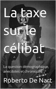 Title: La taxe sur le cèlibat, Author: Roberto De Nart