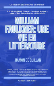 Title: William Faulkner: Une vie en littérature, Author: Hamon de Quillan