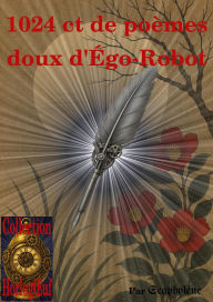 Title: 1024 ct de poèmes doux d'Égo-Robot (HorlogOuf, #1), Author: Scapholène