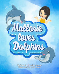 Title: Mallorie Loves Dolphins, Author: Tracilyn George