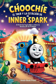 Title: Choochie El Tren Y La Estación De Inner Spark, Author: Aman Book Press