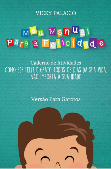 Meu Manual Para a Felicidade (Versão Para Garotos)