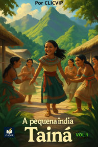 Title: A Pequena Índia Tainá (Histórias de aventuras infantis, #1), Author: CLICVIP