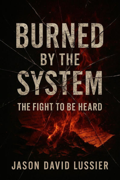 Burned by the System: The Fight to Be Heard