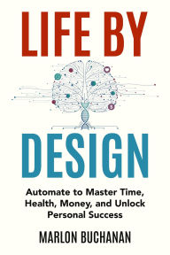 Free accounts books download Life by Design: Automate to Master Time, Health, Money, and Unlock Personal Success