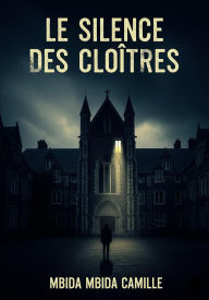Title: Le Silence des Cloîtres, Author: MBIDA MBIDA CAMILLE
