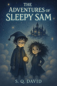 Title: The Adventures of Sleepy Sam, Author: S. Q. David