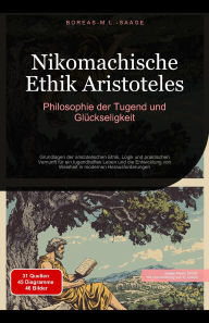 Title: Nikomachische Ethik Aristoteles: Philosophie der Tugend und Glückseligkeit (Philosophie (DE), #8), Author: Boreas De. M. L. Saage
