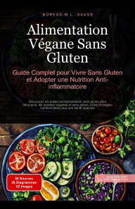 Title: Alimentation Végane Sans Gluten: Guide Complet pour Vivre Sans Gluten et Adopter une Nutrition Anti-inflammatoire, Author: Boreas Fr. M. L. Saage