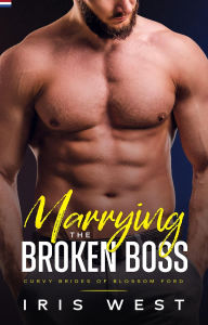 Title: Marrying The Broken Boss (Nederlands), Author: Iris West