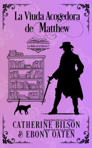Title: La Viuda Acogedora de Matthew: (Las Bellas de la Librería, #0), Author: Catherine Bilson and Ebony Oaten