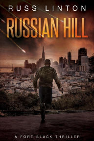 Title: Russian Hill (Fort Black Thriller, #6), Author: Russ Linton