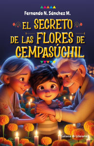 Title: El secreto de las flores de Cempasúchil (Libros infantiles de Fernando N. Sánchez M., #1), Author: Fernando N. Sánchez M.
