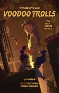 Title: Winnie and the Voodoo Trolls (Troll Series, #3), Author: J.P. Coman