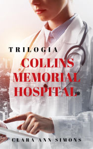 Title: Trilogia Collins Memorial Hospital (Ospedale Collins Memorial), Author: Clara Ann Simons