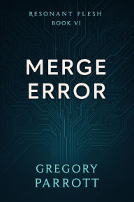 Ebook downloads for android tablets Merge Error (Resonant Flash Saga, #6) English version iBook CHM PDF by Gregory Parrott