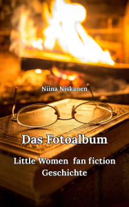Title: Das Fotoalbum Little Women Fan Fiction Geschichte, Author: Niina Niskanen