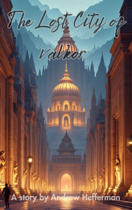 Title: The Lost City of valkor, Author: Andrew Hefferman