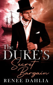 Title: The Duke's Secret Bargain (Swain Cove, #3), Author: Renee Dahlia