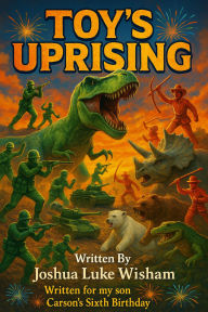 Title: Toy Uprising, Author: Joshua luke wisham
