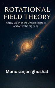 Title: Rotational Field Theory, Author: manoranjan ghoshal