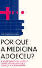 Por que a Medicina Adoeceu? (A Virada da Saúde, #1)