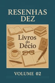 Title: Resenhas Dez Livros do Decio Volume 02 (Resenhas Dez Livros do Décio, #2), Author: Decio Martins de Medeiros