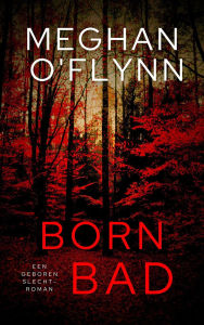 Title: Born Bad - Een Geboren Slecht-roman, Author: Meghan O'Flynn