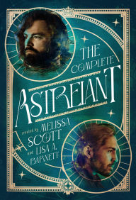 Title: The Complete Astreiant, Author: Melissa Scott