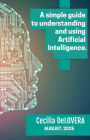 A Simple Guide to Understanding and Using AI