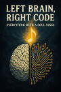Left Brain, Right Code. Everything with a Soul Sings