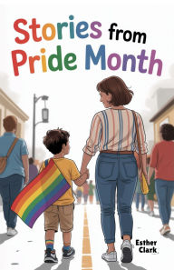 Title: Stories from Pride Month, Author: Esther Clark