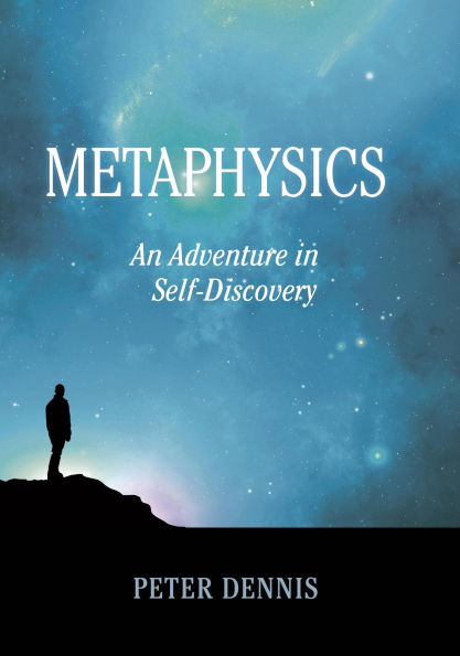 Metaphysics, An Adventure in Self-discovery (Pathways to Higher Consciousness, #1)