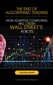 Title: The End of Algorithmic Trading: Building Resilient Automated Systems in Evolving Markets, Author: Adaptive Publishing Group